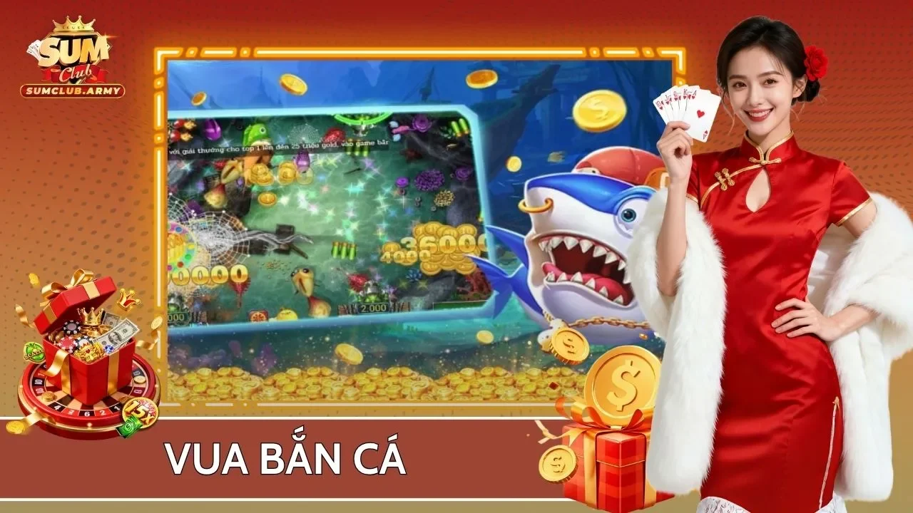 Vua Bắn Cá - Siêu Phẩm Giải Trí Hot Nhất Cổng Game Sumclub 1 Vua Bắn Cá - Siêu Phẩm Giải Trí Hot Nhất Cổng Game Sumclub